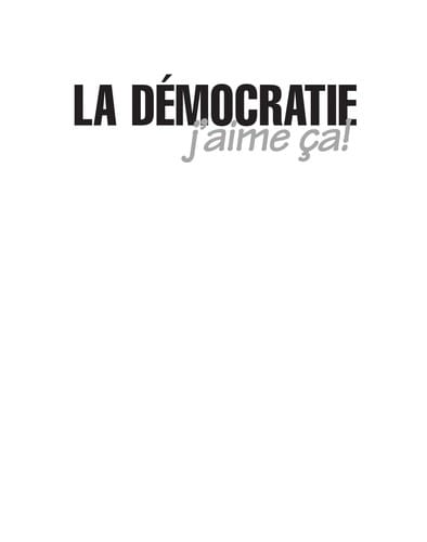La démocratie, j'aime ça!