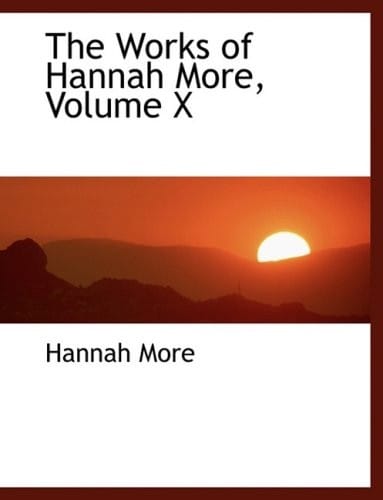 The Works of Hannah More, Volume X (Large Print Edition)