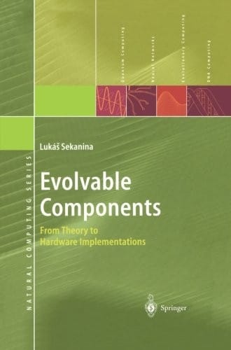 Evolvable Components: From Theory to Hardware Implementations (Natural Computing Series)