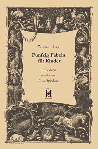 Fünfzig Fabeln für Kinder: In Bildern gezeichnet. Mit einer Chronik zu Leben und Werk Wilhelm Heys von Fayçal Hamouda