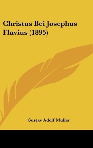 Christus Bei Josephus Flavius (1895) (German Edition)