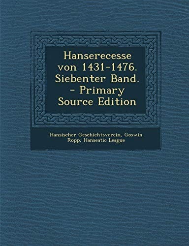 Hanserecesse Von 1431-1476. Siebenter Band. - Primary Source Edition (German Edition)