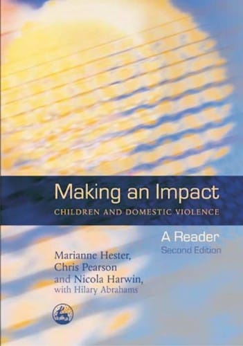 MAKING AN IMPACT: CHILDREN AND DOMESTIC VIOLENCE: A READER; MARIANNE HESTER...ET AL