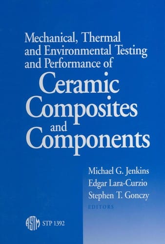 Mechanical, thermal, and environmental testing and performance of ceramic composites and components