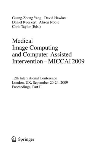Medical Image Computing and Computer-Assisted Intervention – MICCAI 2009