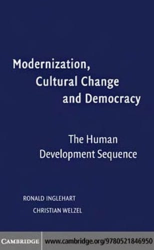 MODERNIZATION, CULTURAL CHANGE, AND DEMOCRACY: THE HUMAN DEVELOPMENT SEQUENCE
