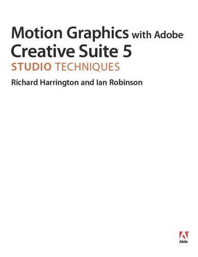 Motion graphics with Adobe Creative Suite 5 studio techniques