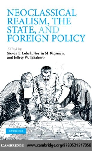 Neoclassical realism, the state, and foreign policy
