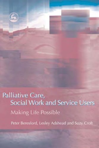 PALLIATIVE CARE, SOCIAL WORK AND SERVICE USERS: MAKING LIFE POSSIBLE