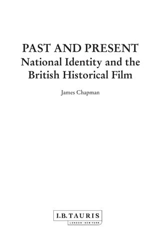 PAST AND PRESENT: NATIONAL IDENTITY AND THE BRITISH HISTORICAL FILM