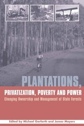 PLANTATIONS, PRIVATIZATION, POVERTY AND POWER: CHANGING OWNERSHIP AND MANAGEMENT OF...; ED. BY MICHAEL GARFORTH