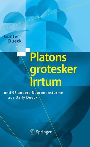 Platons grotesker Irrtum und 98 andere Neuronenstu rme aus Daily Dueck