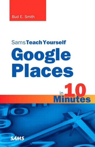 Sams teach yourself Google Places in 10 minutes