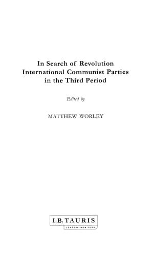 IN SEARCH OF REVOLUTION: INTERNATIONAL COMMUNIST PARTIES IN THE THIRD PERIOD; ED. BY MATTHEW WORLEY