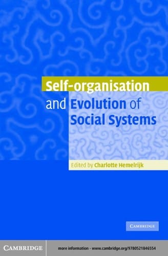 SELF-ORGANISATION AND EVOLUTION OF SOCIAL SYSTEMS; ED. BY CHARLOTTE K. HEMELRIJK