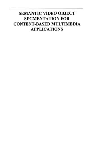 Semantic Video Object Segmentation for Content-Based Multimedia Applications