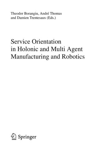 Service Orientation in Holonic and Multi Agent Manufacturing and Robotics