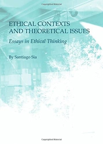 Ethical Contexts and Theoretical Issues: Essays in Ethical Thinking