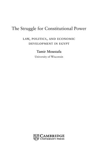 STRUGGLE FOR CONSTITUTIONAL POWER: LAW, POLITICS, AND ECONOMIC DEVELOPMENT IN EGYPT