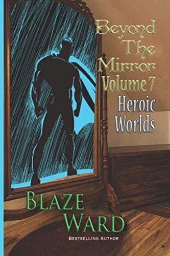 Beyond the Mirror, Volume 7: Heroic Worlds