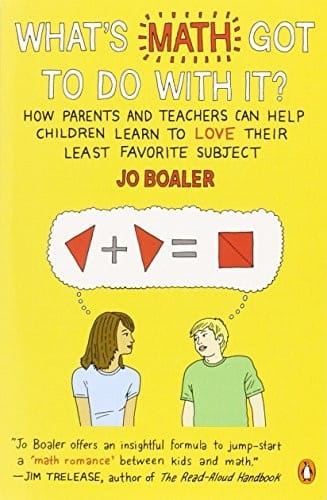 What's Math Got to Do with It?: How Parents and Teachers Can Help Children Learn to Love Their Least Favorite Subject