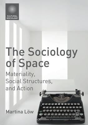 The sociology of space : materiality, social structures, and action - 1. edición