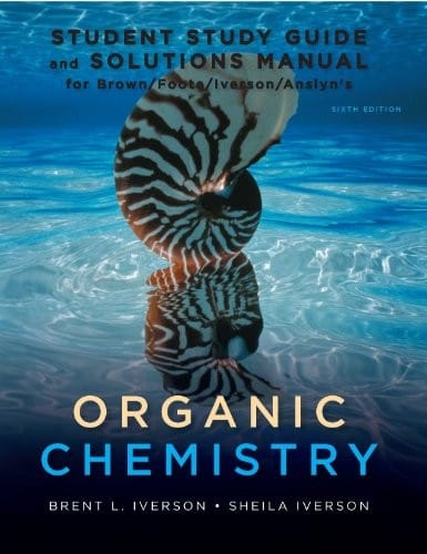 Study Guide with Student Solutions Manual for Brown/Foote/Iverson/Anslyn's Organic Chemistry, 6th