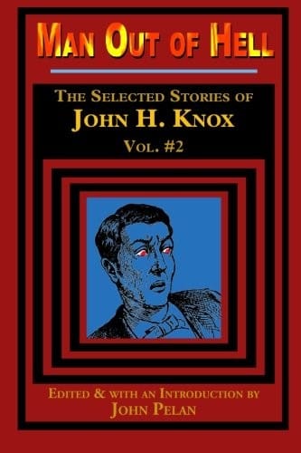 Man Out of Hell: The Selected Stories of John H. Knox