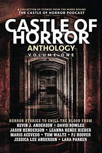 Castle of Horror Anthology Volume One: A Collection of Stories from the Minds behind the Castle of Horror Podcast