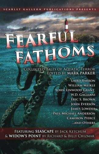 Fearful Fathoms: Collected Tales of Aquatic Terror (Vol. I - Seas & Oceans) (Volume 1)