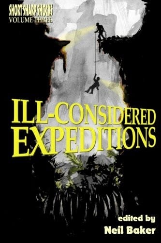 Ill-considered Expeditions (Short Sharp Shocks) (Volume 3)