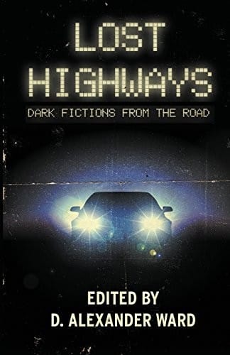 Lost Highways: Dark Fictions from the Road