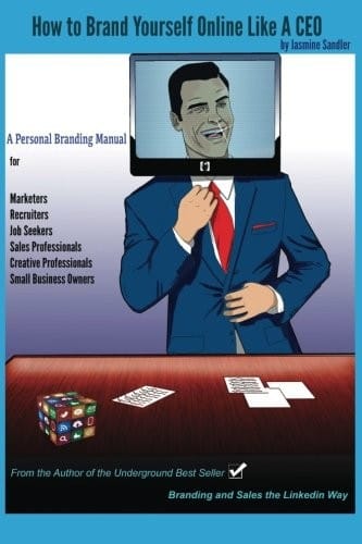 How to Brand Yourself Online Like A CEO: A Personal Branding Manual for Anyone Serious About Their Career