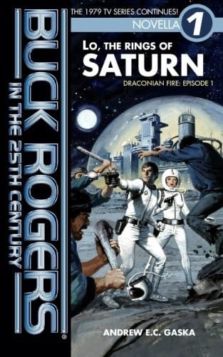 Buck Rogers in the 25th Century: Lo, the Rings of Saturn (Draconian Fire) (Volume 1)