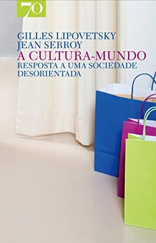 A Cultura Mundo. Resposta a Uma Sociedade Desorientada
