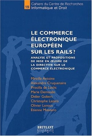Le commerce électronique européen sur les rails ? Analyse et propositions de mise en oeuvre de la directive sur le commerce électronique