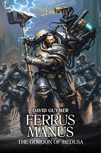 Ferrus Manus: The Gorgon of Medusa (7) (The Horus Heresy: Primarchs)