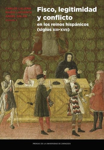 Fisco, legitimidad y conflicto en los reinos hispánicos, (siglos XIII-XVII). Homenaje a José Ángel Sesma Muñoz
