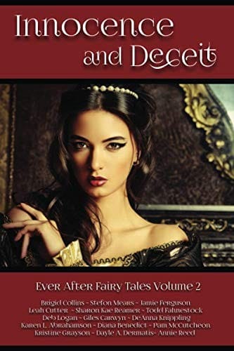 Innocence and Deceit: 14 Fairy Tales Retold, Reimagined, and Reinvented (Ever After Fairy Tales)