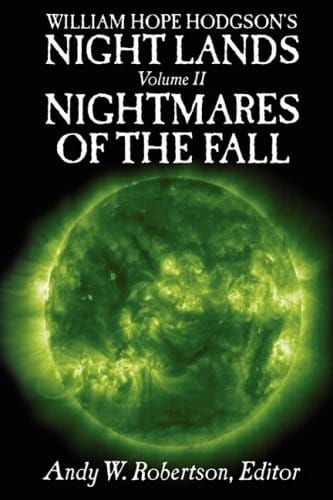 William Hope Hodgson's Night Lands Volume 2: Nightmares of the Fall (v. 2)