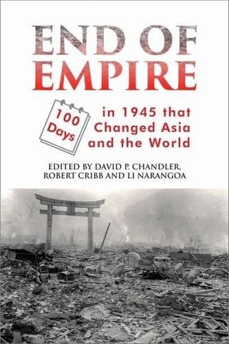 End of Empire: One Hundred Days in 1945 that Changed Asia and the World (Asia Insights)
