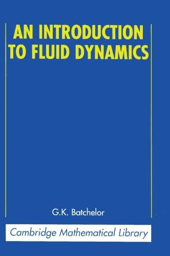 An Introduction to Fluid Dynamics (Cambridge Mathematical Library)