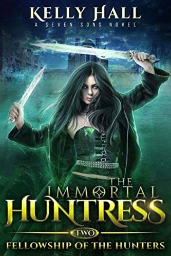 Fellowship of the Hunters: An Urban Fantasy Action Adventure (The Immortal Huntress)