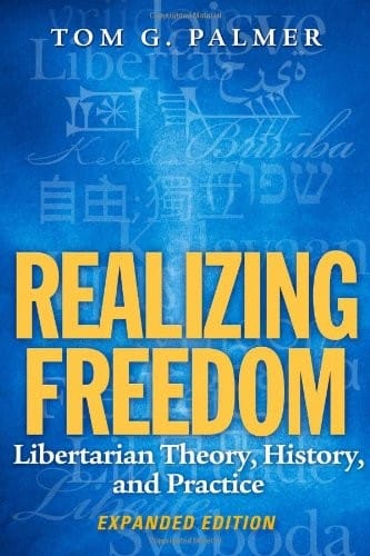Realizing Freedom: Libertarian Theory, History, and Practice