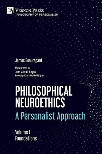 Philosophical Neuroethics : A Personalist Approach. Volume 1