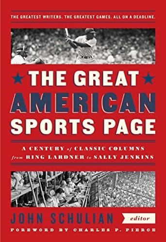 The Great American Sports Page : A Century of Classic Columns from Ring Lardner  to Sally Jenkins