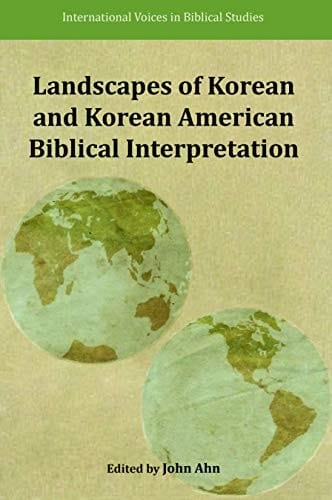 Landscapes of Korean and Korean American Biblical Interpretations