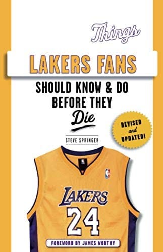 100 Things Lakers Fans Should Know & Do Before They Die