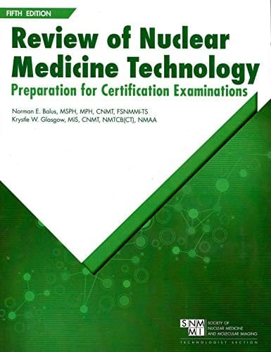 Review of Nuclear Medicine Technology 5th edition,