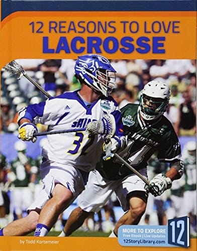 12 Reasons to Love Lacrosse
